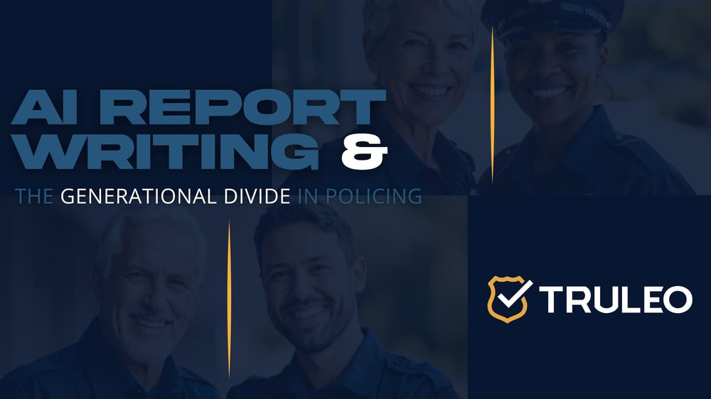AI Report Writing and the Generational Divide in Policing – TRULEO graphic with officers of different ages.